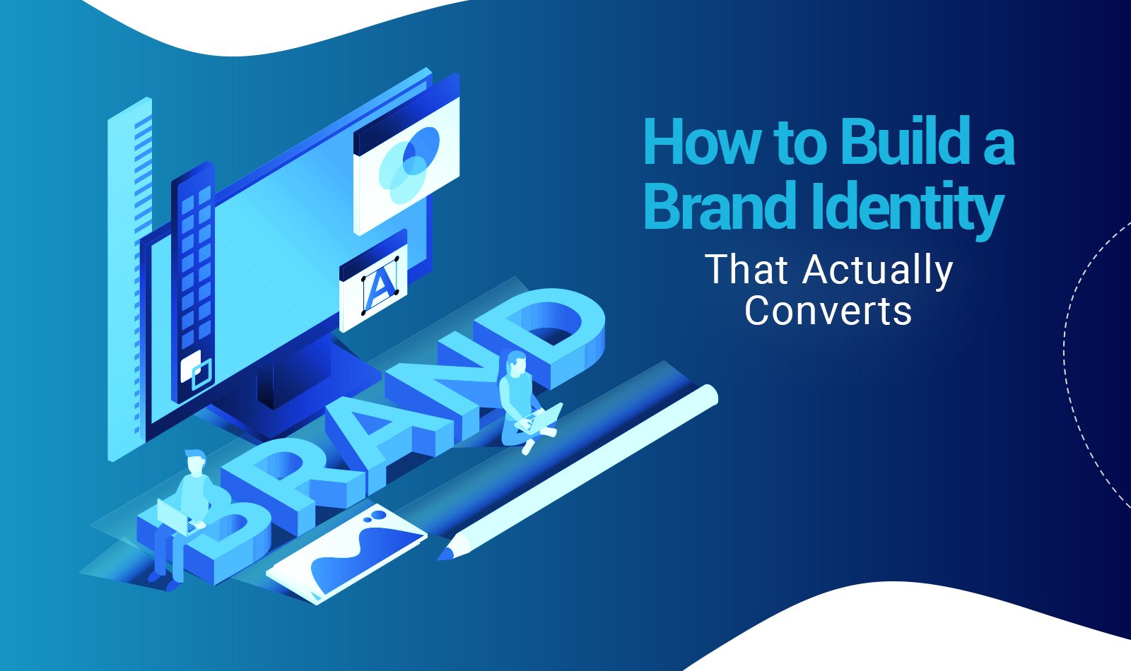How to Build a Brand Identity That Actually Converts